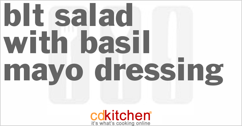 BLT Salad With Basil Mayo Dressing - CDKitchen.com
