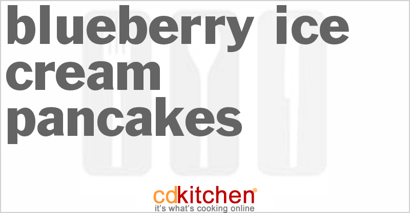 Blueberry Ice Cream Pancakes - CDKitchen.com