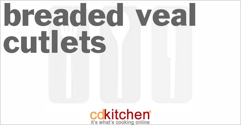 Breaded Veal Cutlets - CDKitchen.com
