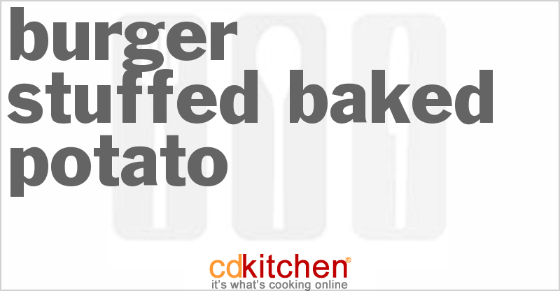 Burger-Stuffed Baked Potato - CDKitchen.com