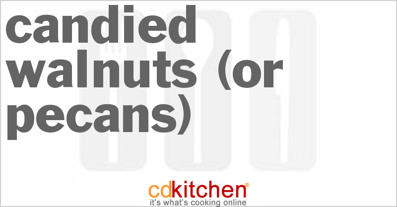 Candied Walnuts (or Pecans) - CDKitchen.com
