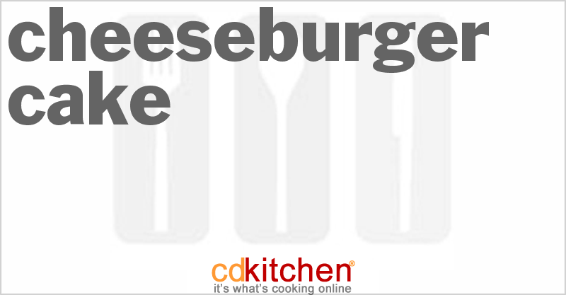 Cheeseburger Cake - CDKitchen.com