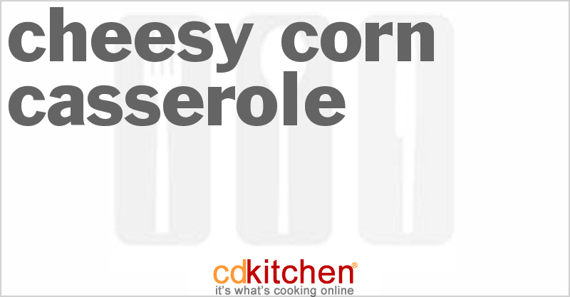 Cheesy Corn Casserole - CDKitchen.com