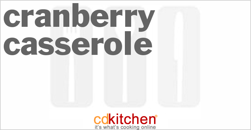 Cranberry Casserole - CDKitchen.com