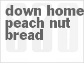 recipe for down home peach nut bread