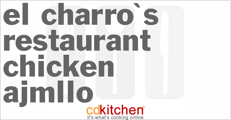 El Charro's Restaurant Chicken Ajmllo - CDKitchen.com