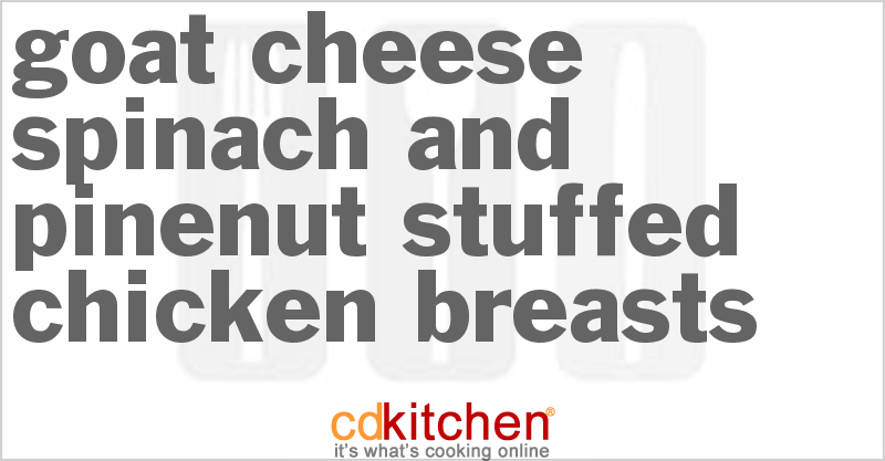 Goat Cheese Spinach and Pinenut Stuffed Chicken Breasts - CDKitchen.com
