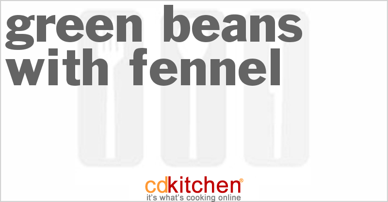 Green Beans with Fennel - CDKitchen.com