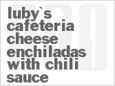 recipe for luby's cafeteria cheese enchiladas with chili sauce