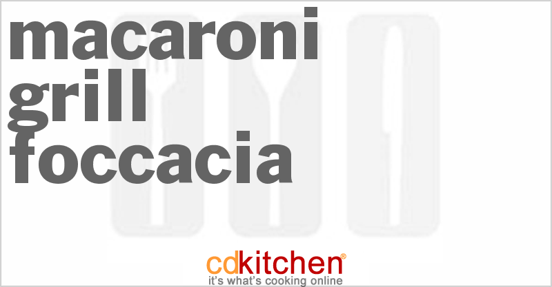 Macaroni Grill Foccacia - CDKitchen.com