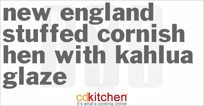 New England Stuffed Cornish Hen With Kahlua Glaze - CDKitchen.com