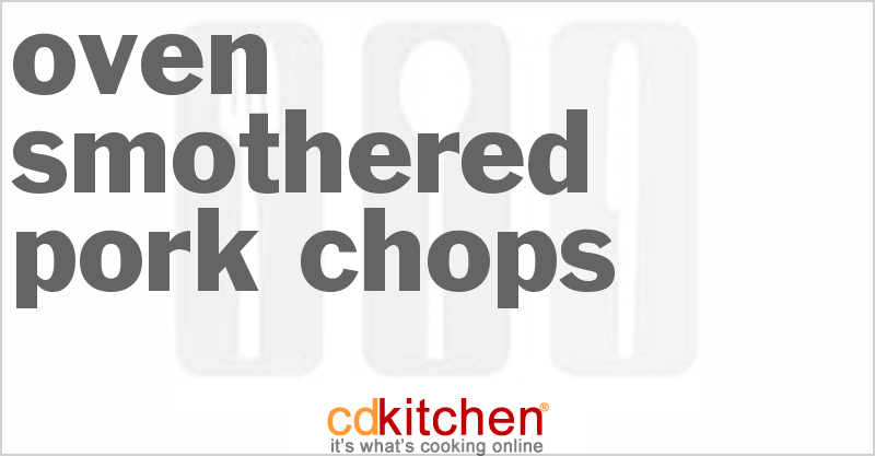 Oven Smothered Pork Chops - CDKitchen.com