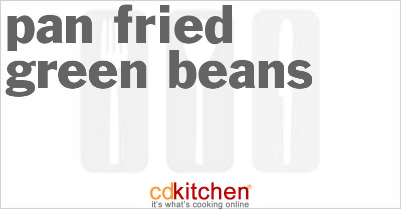 Pan Fried Green Beans - CDKitchen.com