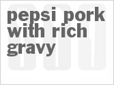 recipe for pepsi pork with rich gravy