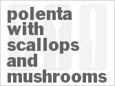 recipe for polenta with scallops and mushrooms