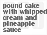 recipe for pound cake with whipped cream and pineapple sauce