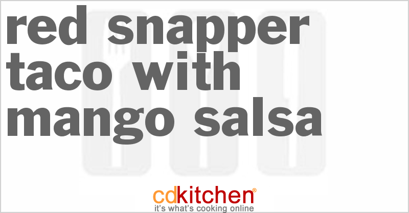 Red Snapper Taco With Mango Salsa - CDKitchen.com