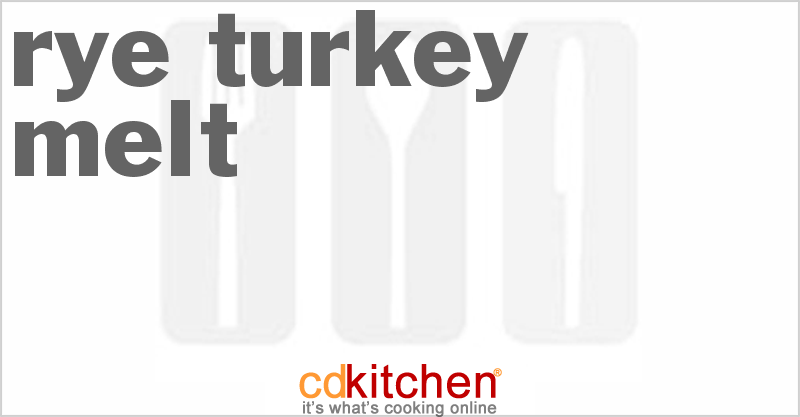 Rye Turkey Melt - CDKitchen.com