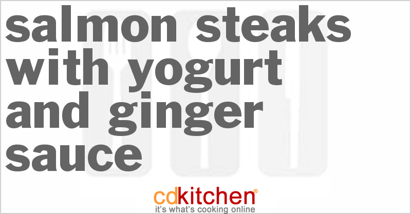 Salmon Steaks With Yogurt And Ginger Sauce - CDKitchen.com