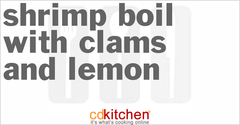 Shrimp Boil With Clams And Lemon - CDKitchen.com
