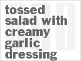 recipe for tossed salad with creamy garlic dressing
