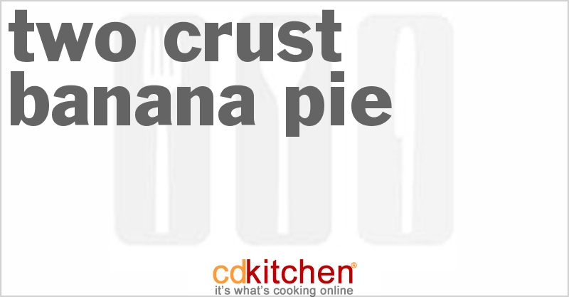 Two-Crust Banana Pie - CDKitchen.com