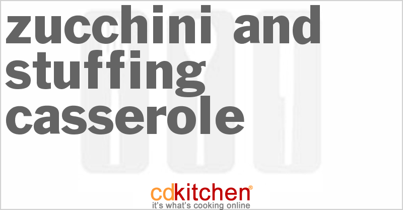 Zucchini And Stuffing Casserole - CDKitchen.com