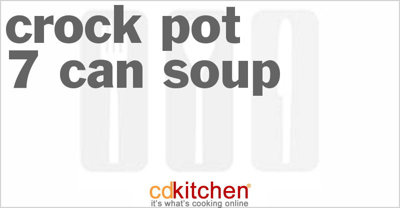 Slow Cooker 7 Can Soup - The Magical Slow Cooker