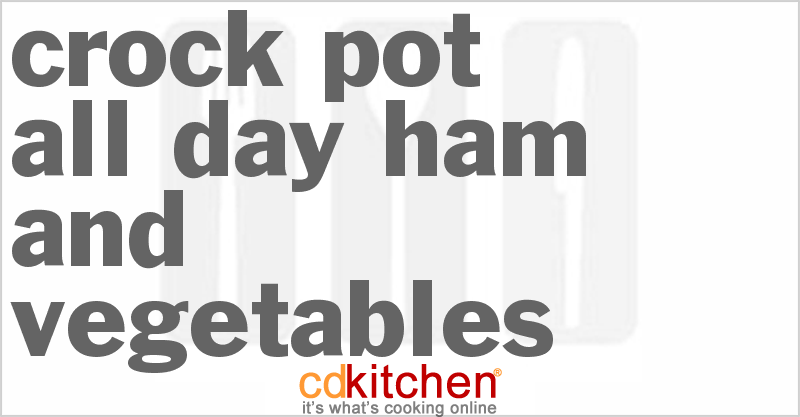 All-Day Ham And Vegetables - CDKitchen.com