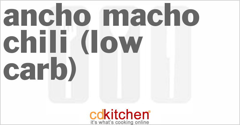 Ancho Macho Chili (Low Carb) - CDKitchen.com