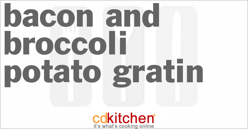 Bacon and Broccoli Potato Gratin - CDKitchen.com