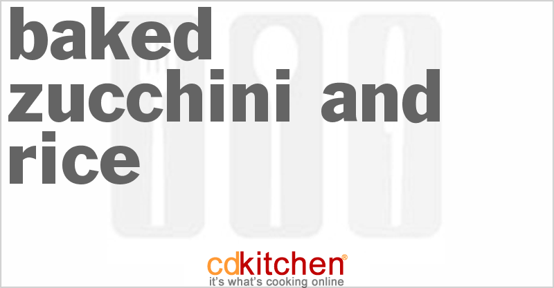 Baked Zucchini and Rice - CDKitchen.com