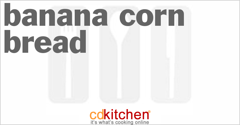 Banana Corn Bread - CDKitchen.com