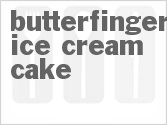 recipe for butterfinger ice cream cake