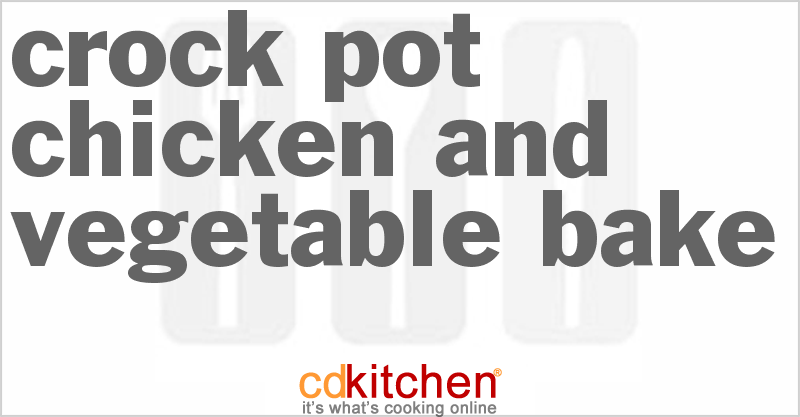 Chicken And Vegetable Bake - CDKitchen.com