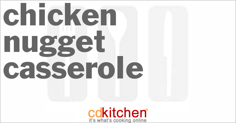 Chicken Nugget Casserole - CDKitchen.com
