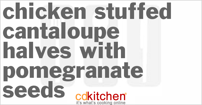 Chicken Stuffed Cantaloupe Halves With Pomegranate Seeds - CDKitchen.com