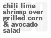 Chili Lime Shrimp over Grilled Corn & Avocado Salad image