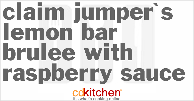 Claim Jumper's Lemon Bar Brulee With Raspberry Sauce - CDKitchen.com