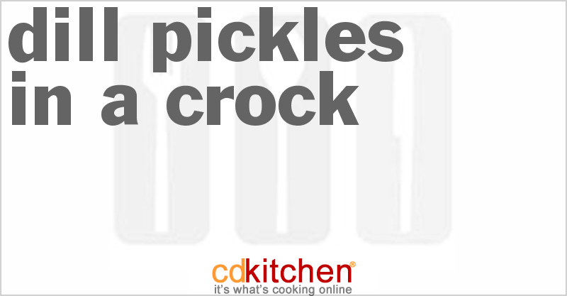Dill Pickles In A Crock - CDKitchen.com