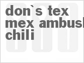 recipe for don's tex mex ambush chili