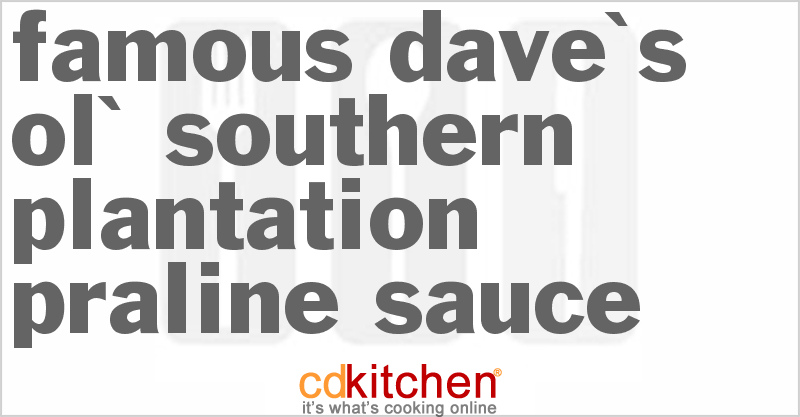 Famous Dave's Ol' Southern Plantation Praline Sauce - CDKitchen.com