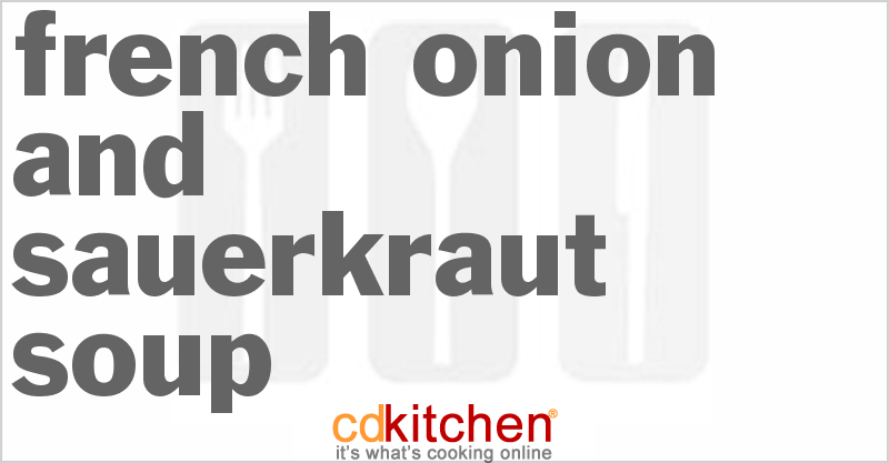 French Onion And Sauerkraut Soup Recipe | CDKitchen.com