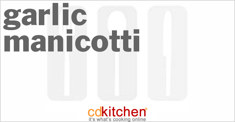 Garlic Manicotti - CDKitchen.com