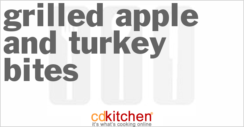 Grilled Apple And Turkey Bites - CDKitchen.com