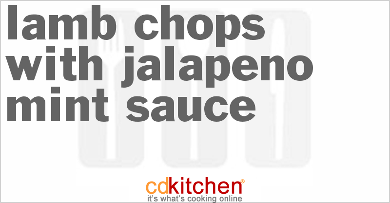 Lamb Chops With Jalapeno Mint Sauce - CDKitchen.com