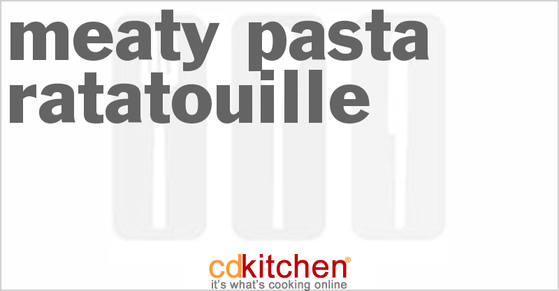 Meaty Pasta Ratatouille - CDKitchen.com