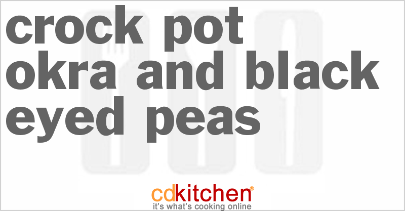 Okra and Black Eyed Peas - CDKitchen.com