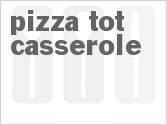 recipe for pizza tot casserole