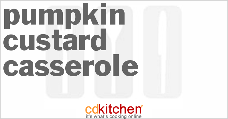 Pumpkin-Custard Casserole - CDKitchen.com